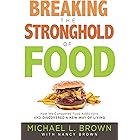 Breaking the Stronghold of Food: How We Conquered Food Addictions and Discovered a New Way of Living