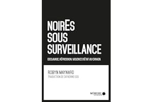 NoirEs sous surveillance. Esclavage, répression et violence d'État au Canada (French Edition)