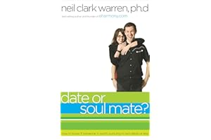 Date or Soul Mate?: How to Know If Someone Is Worth Pursuing in Two Dates or Less