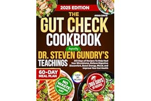 The Gut Check Cookbook Inspired By Dr. Steven Gundry’s Teachings: 365 Days of Recipes To Help Heal Your Microbiome, Relieve Digestive Discomfort, Boost Energy, Mood, and Improve Your Gut Health