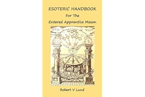 Esoteric Handbook for the Entered Apprentice Mason (Esoteric Handbooks for Masons)