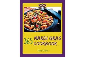 Mardi Gras Cookbook 365: Enjoy Your Cozy Mardi Gras Holiday With 365 Mardi Gras Recipes! [Holiday Cocktail Book, Festive Holiday Recipes, Holiday Bread Cookbook, Mardi Gras Cookie Cutter] [Book 1]