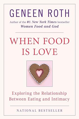Download When Food Is Love: Exploring the Relationship Between Eating and Intimacy PDF