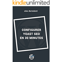 Configurer Yoast SEO en 30 minutes: Un référencement réussi de votre site WordPress (French Edition) book cover
