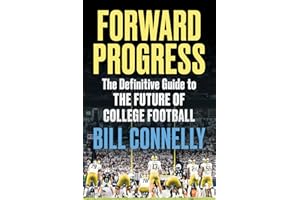 Forward Progress: The Definitive Guide to the Future of College Football