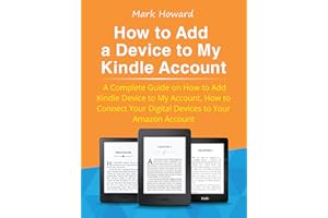 How to Add a Device to My Kindle Account: A Complete Guide on How to Add Kindle Device to My Account, How to Connect Your Dig