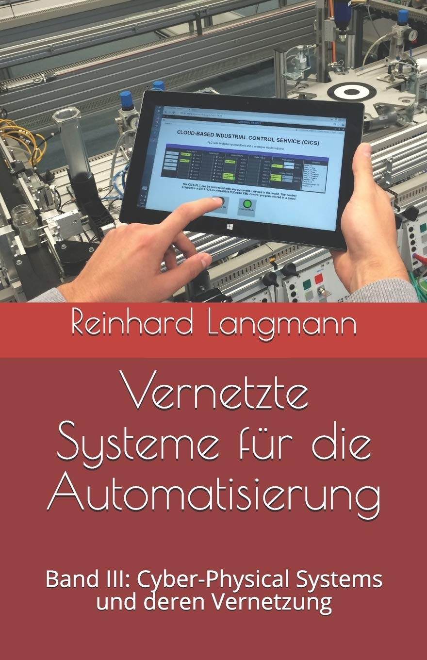 Vernetzte Systeme Für Die Automatisierung: Band Iii: Cyber-Physical Systems  Und Deren Vernetzung : Langmann, Reinhard: Amazon.de: Bücher