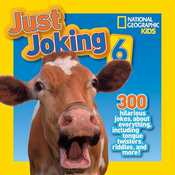 National Geographic Kids Just Joking 6: 300 Hilarious Jokes About