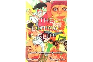 The Ethical Slut: A Guide to Infinite Sexual Possibilities