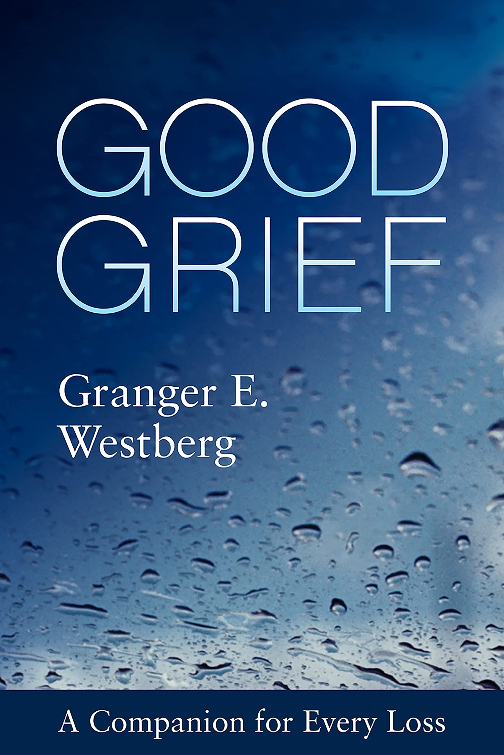 Good Grief: A Companion for Every Loss Good Grief: A Companion for Every Loss Good Grief: A Companion for Every Loss Paperback Kindle Hardcover