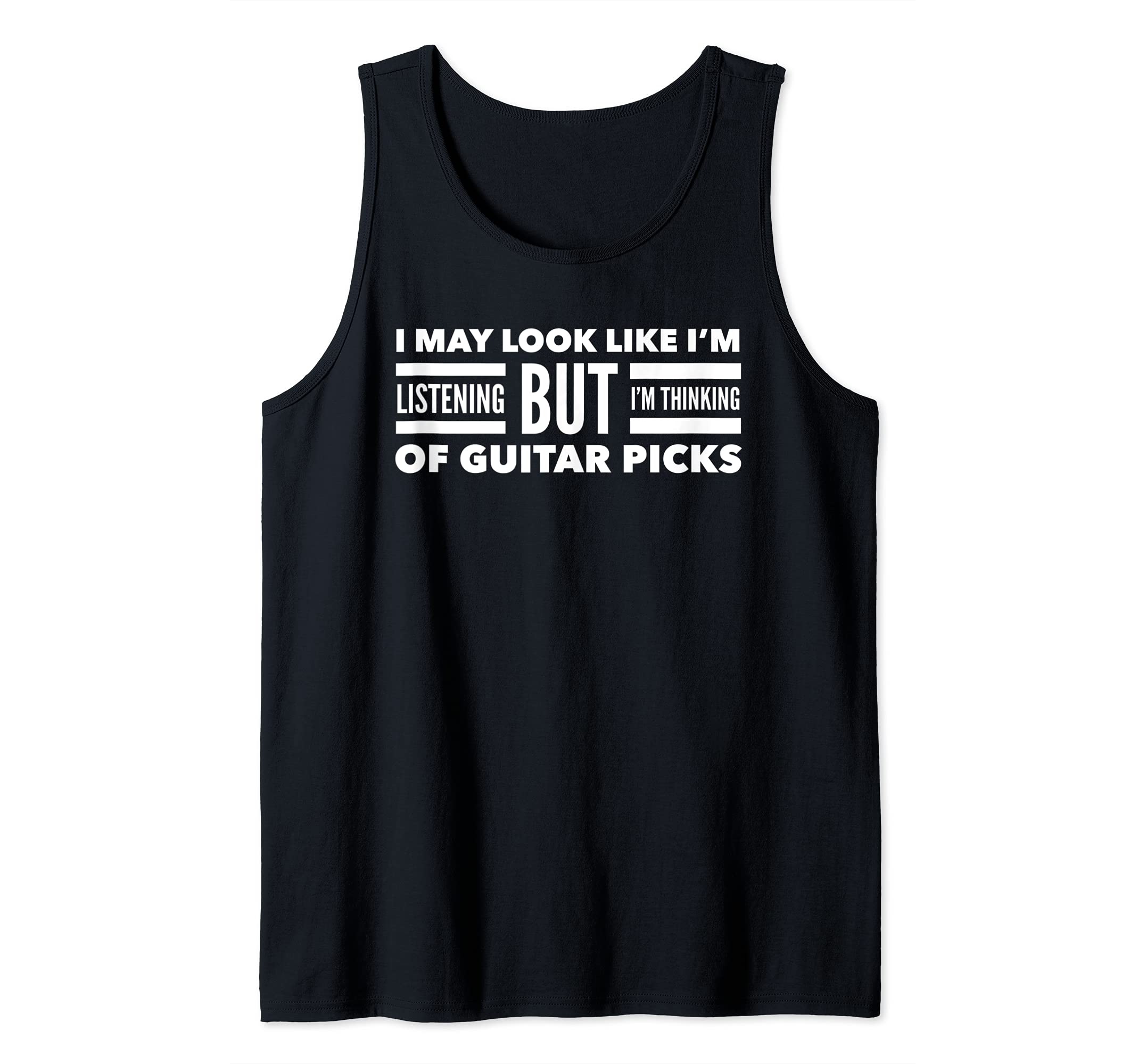 I May Look Like I'm Listening But Thinking Of Guitar Picks Tank Top