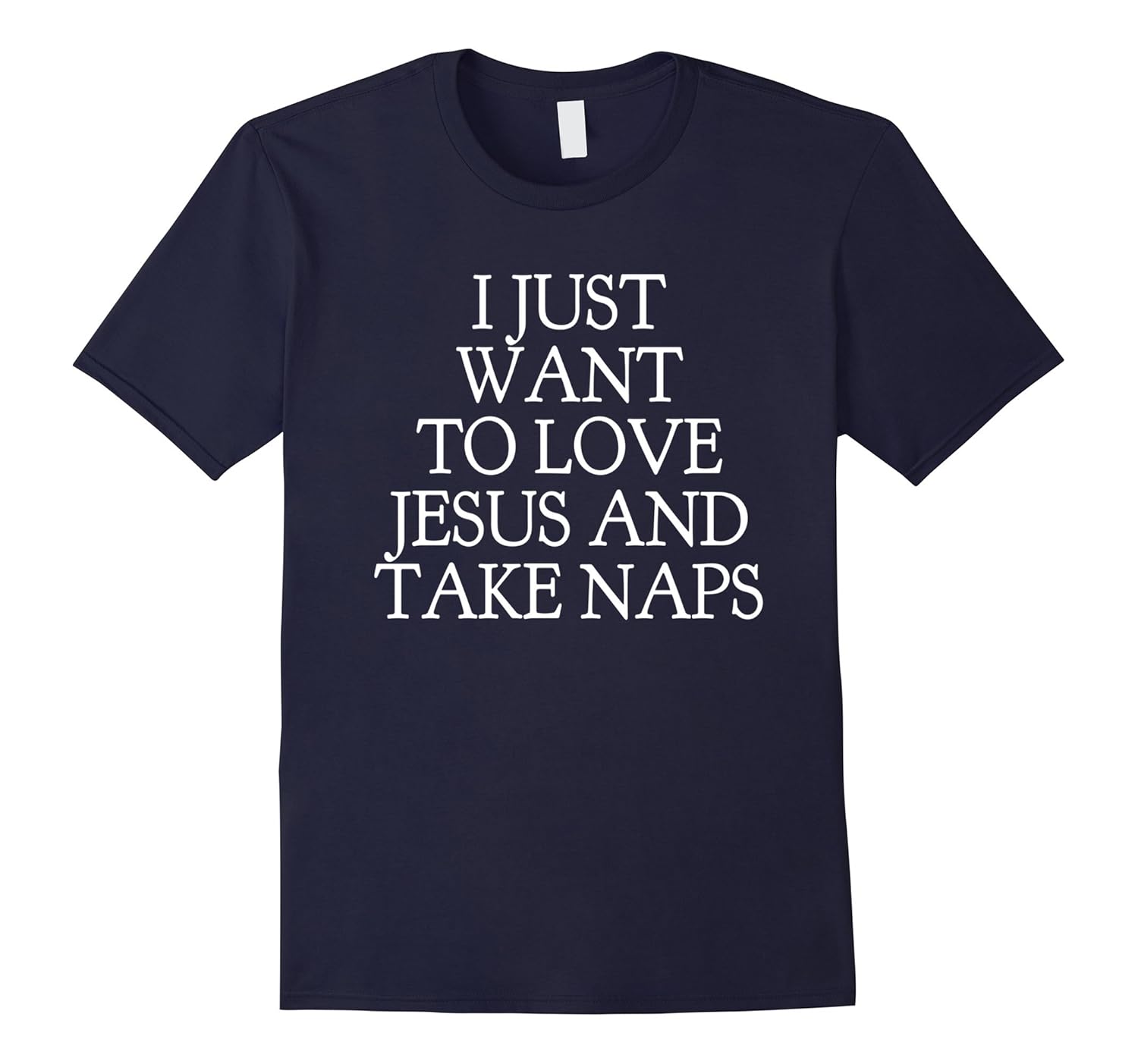 I Want To Love Jesus And Take Naps Funny Christian Shirt-ANZ