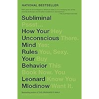 Subliminal: How Your Unconscious Mind Rules Your Behavior