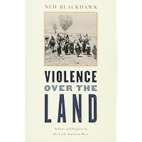 Violence over the Land: Indians and Empires in the Early American West