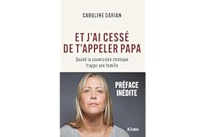 Et j'ai cessé de t'appeler Papa - Préface inédite : Quand la soumission chimique frappe une famille (Essais et documents) (Fr