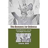 The Deacons for Defense: Armed Resistance and the Civil Rights Movement