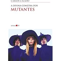 mutantes a divina comédia ou Livro: A Divina Comédia dos Mutantes [1995] – Consultoria do