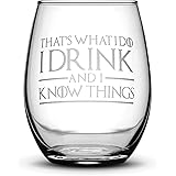 Integrity Bottles Premium Wine Glass, Thats What I Do I Drink and I Know Things, Hand Etched 14.2 oz Stemless Gifts, Made in 