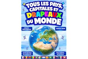 Tous les pays, capitales et drapeaux du monde: (Guide des Drapeaux)