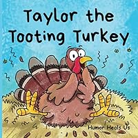 Taylor the Tooting Turkey: A Story About a Turkey Who Toots (Farts) (Farting Adventures)