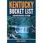 Kentucky Bucket List Adventure Guide: Explore 100 Offbeat Destinations You Must Visit!