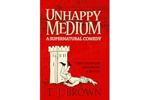 The Unhappy Medium: A Supernatural Comedy. Book 1