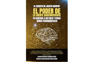 El Secreto de Joseph Murphy: EL PODER DE LA MENTE SUBCONSCIENTE, Tu Derecho a Ser Rico y Otras Obras Fundamentales: Incluye 'El Poder de la Mente ... del YO SOY actualizado)) (Spanish Edition)