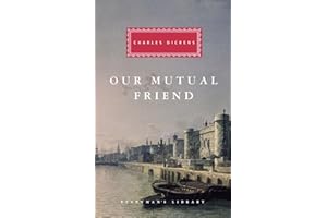 Our Mutual Friend: Introduction by Andrew Sanders (Everyman's Library Classics Series)