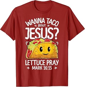 Wanna Taco Bout Jesus Christian T-Shirt Tee Cinco de Mayo Men Women