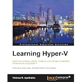 Learning Hyper-V: Learn how to design, deploy, configure, and manage virtualization infrastructure using Hyper-V