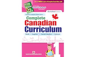Complete Canadian Curriculum: Grade 1 (Enriched Edition): A Grade 1 integrated workbook covering Math, English, Social Studie