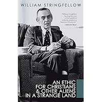 An Ethic for Christians and Other Aliens in a Strange Land (William ...