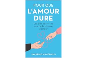 Pour que l'amour dure: Les clés pour vivre une belle histoire d'amour (French Edition)