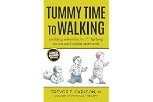 Tummy Time to Walking: Building a Foundation for Lifelong Success with Infant Movement
