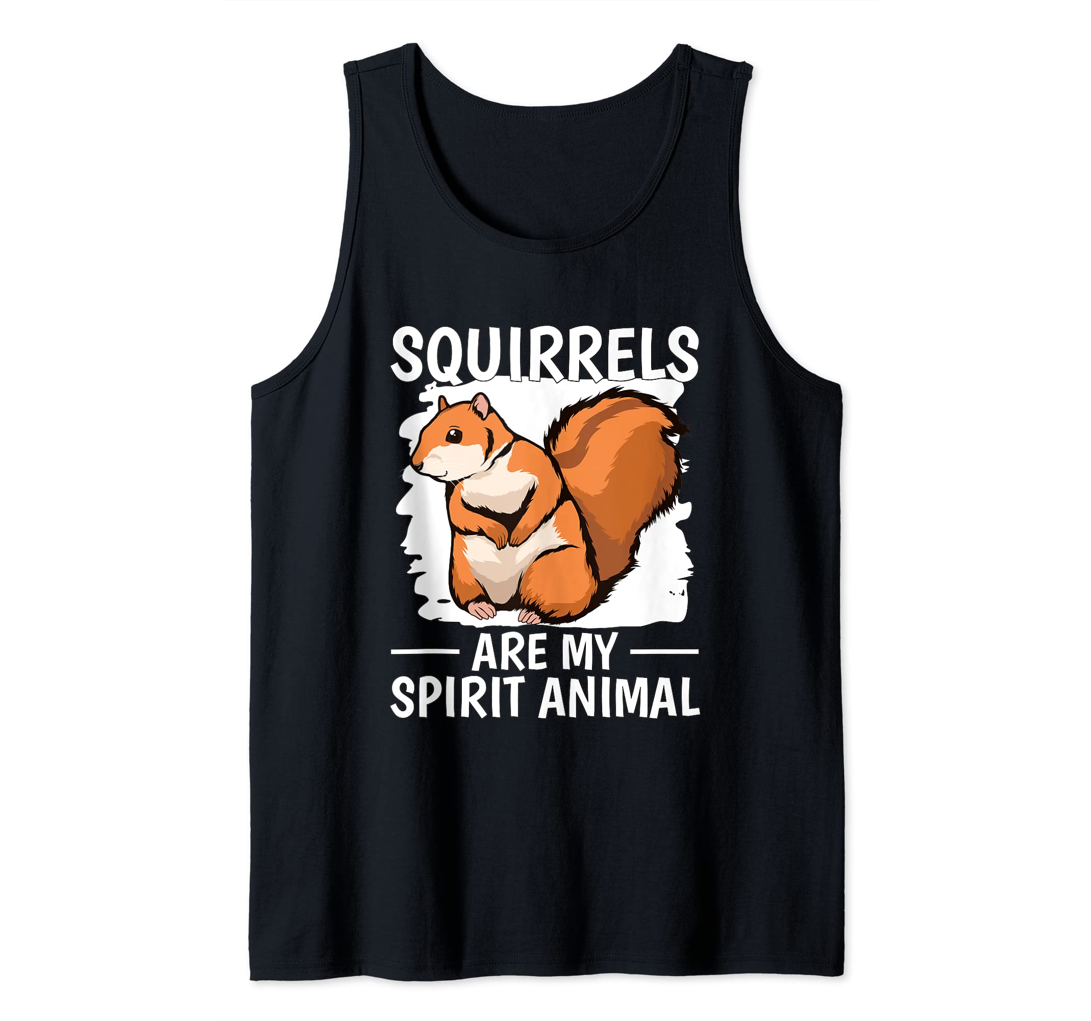 Squirrel Quote Squirrels Are My Spirit Animal Squirrel Tank Top