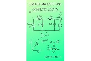 Circuit Analysis for Complete Idiots (Electrical Engineering for Complete Idiots)