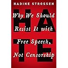 HATE: Why We Should Resist it With Free Speech, Not Censorship (Inalienable Rights)