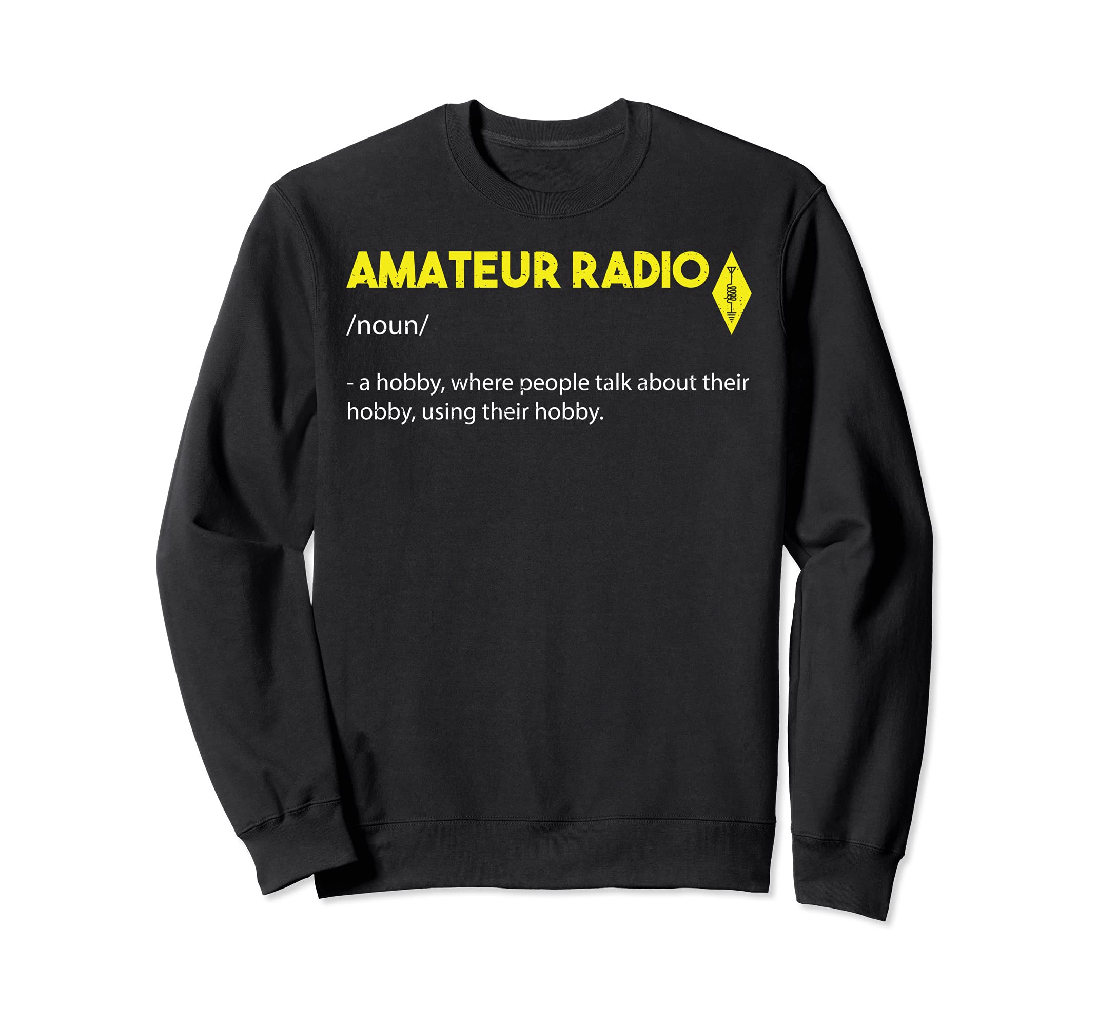 Ham Radio: Amateur Radio Definition - Hobbies Sayings Sweatshirt