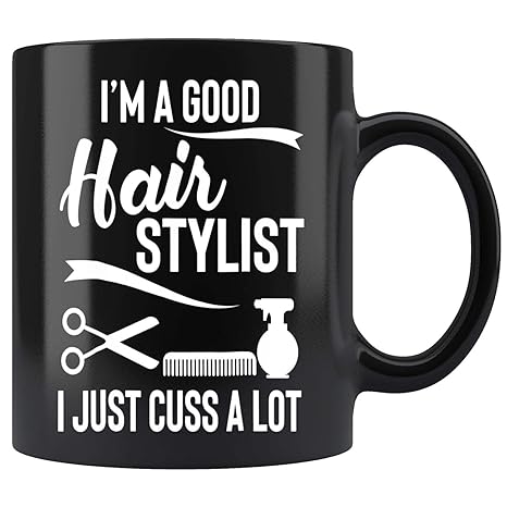 Amazon Com Im A Good Hair Stylist I Just Cuss A Lot Mug Coffee