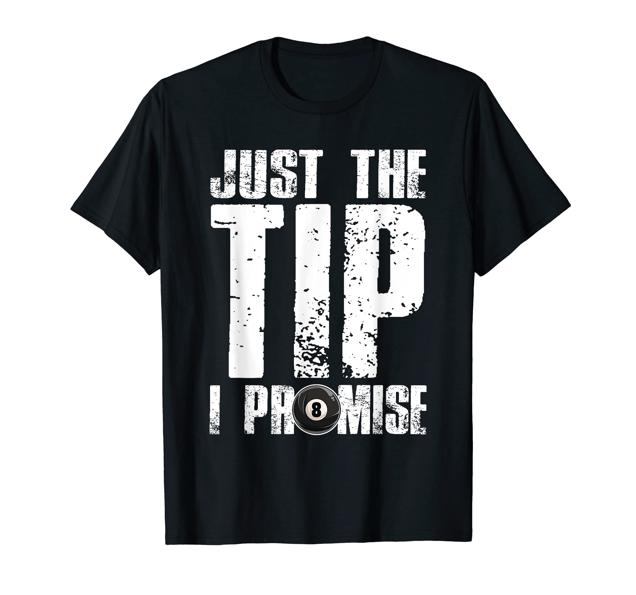 Just The Tip I Promise Billiards Funny 8 Ball Pool Player T-Shirt