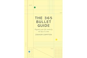 The 365 Bullet Guide: Organize Your Life Creatively, One Day at a Time