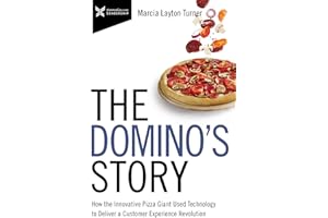 The Domino’s Story: How the Innovative Pizza Giant Used Technology to Deliver a Customer Experience Revolution (The Business Storybook Series)