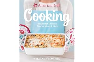 American Girl Cooking: Recipes for Delicious Snacks, Meals & More