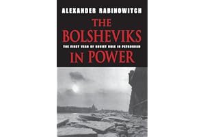 The Bolsheviks in Power: The First Year of Soviet Rule in Petrograd