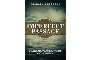 Imperfect Passage: A Sailing Story of Vision, Terror, and Redemption