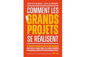 Comment les grands projets se réalisent (French Edition)