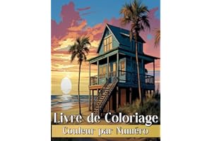 Couleur Par Numéro Livre de Coloriage pour Adultes: Dessins Relaxants avec des Manoirs, des Maisons de Plage, des paysages, d