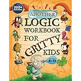 Another Logic Workbook for Gritty Kids: Spatial Reasoning, Math Puzzles, Word Games, Logic Problems, Focus Activities, Two-Pl