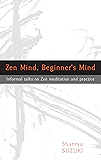 Zen Mind, Beginner's Mind: Informal Talks on Zen Meditation and Practice