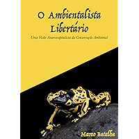 O Ambientalista Libertário: Uma visão anarcocapitalista da conservação ambiental (Portuguese Edition) book cover